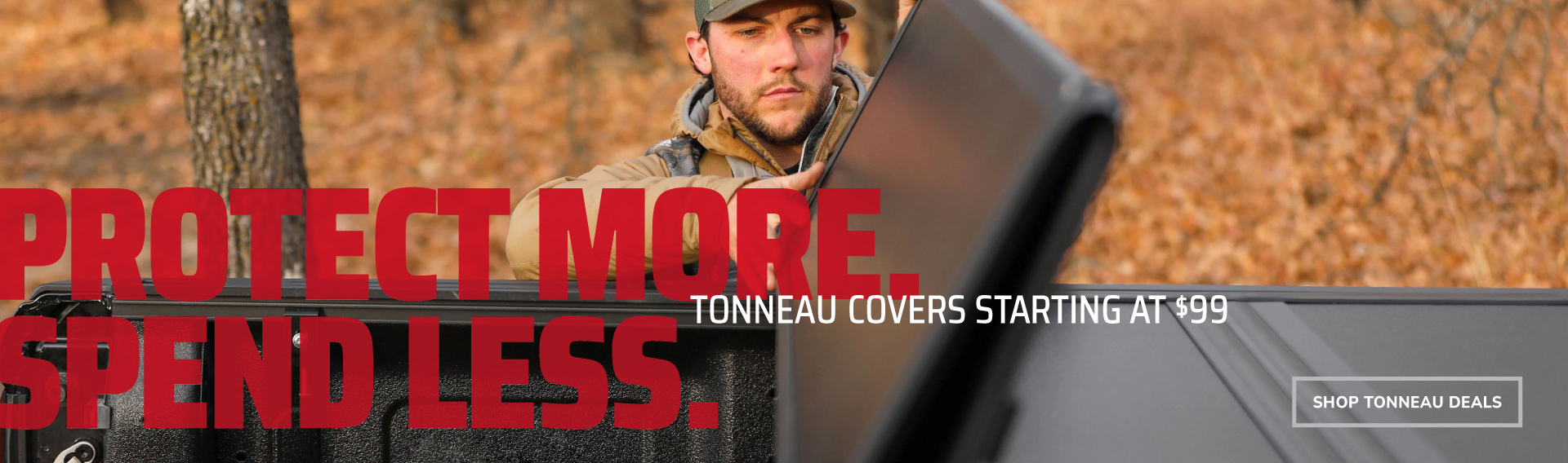 Protect more. Spend less. Tonneau covers starting at $99.